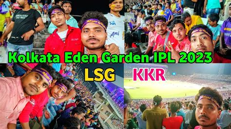 My First Ipl Live Experience In Kolkata Kolkata Eden Garden Ipl