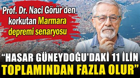 Prof Dr Naci Görür den korkutan Marmara depremi senaryosu