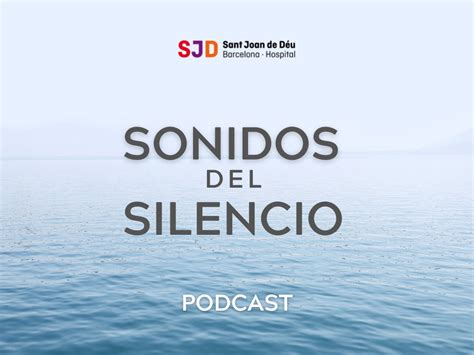 Los Sonidos del silencio un podcast Sant Joan de Déu para ayudar a la