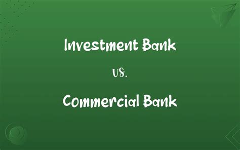 Investment Bank Vs Commercial Bank Know The Difference