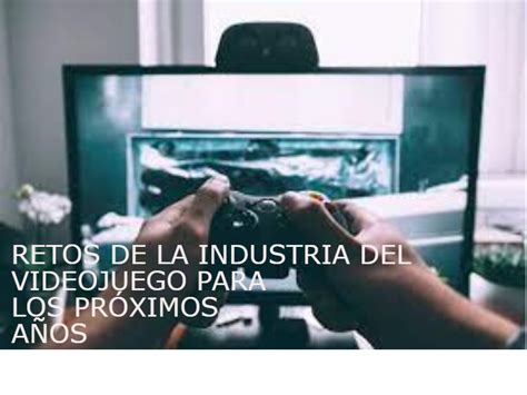 Retos de la industria del videojuego para 2023 y más allá Daniel