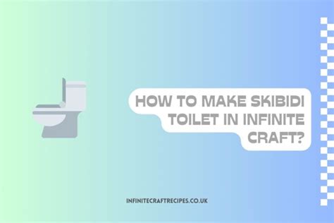 How To Make Skibidi Toilet In Infinite Craft Full Guide