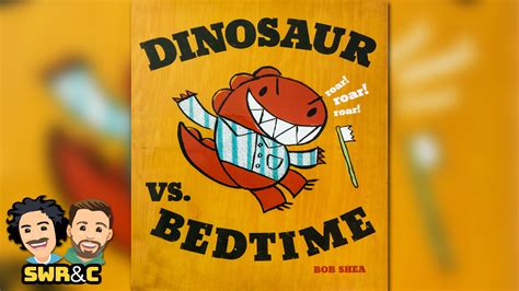 Dinosaur Vs Bedtime By Bob Shea — Storytime With Ryan And Craig