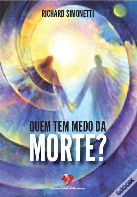 Quem Tem Medo Da Morte De Richard Simonetti Livro Wook