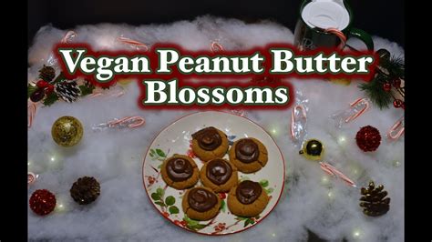 Vegan Peanut Butter Blossoms Day 9 Of 12 Days Of Baking Youtube