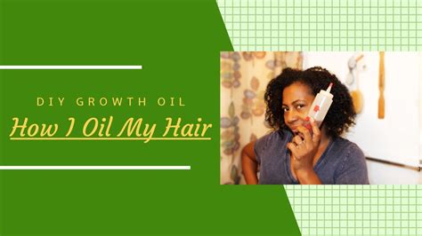 How I Oil My Scalp Ends New DIY HAIR GROWTH OIL Fine Natural Hair