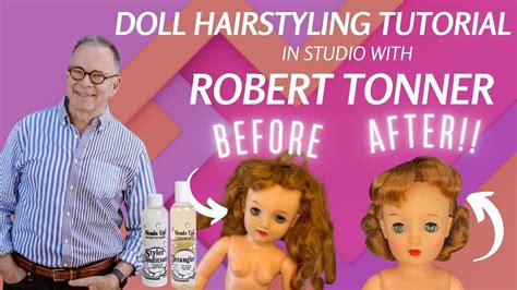 Doll Hair Restoration And Styling With Robert Tonner Youtube