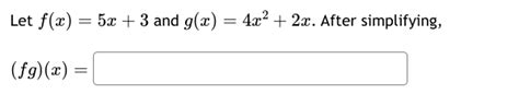 Solved Let F X 5x 3 And G X 4x2 2x After Simplifying