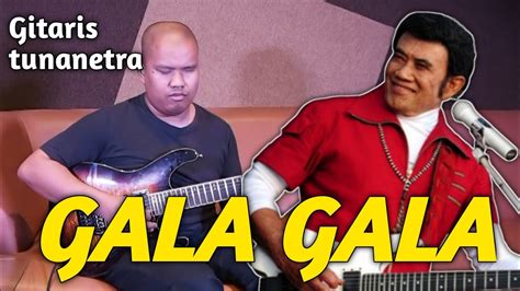 Gala Gala Rhoma Irama Cover By Agung Gitaris Tunanetra Youtube