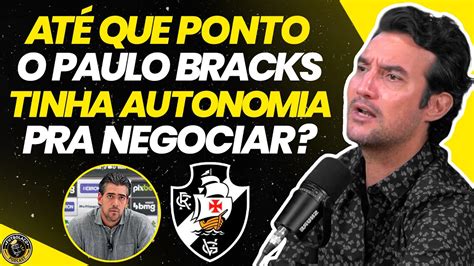 Paulo Bracks Foi O Respons Vel Pelo Ano Desastroso De Saf Do Vasco