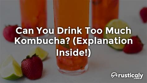 Can You Drink Too Much Kombucha Finally Explained