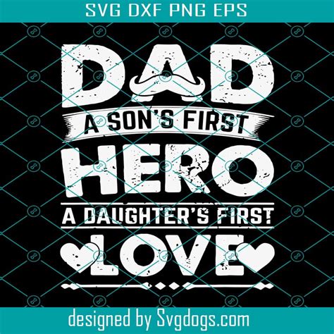 Dad A Son S First Hero Svg Dad Svg A Daughter S First Love Svg