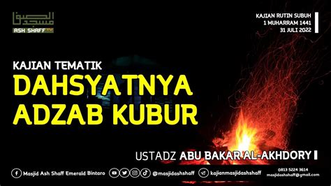 Tematik Dahsyatnya Adzab Kubur Ustadz Abu Bakar Al Akhdory Youtube