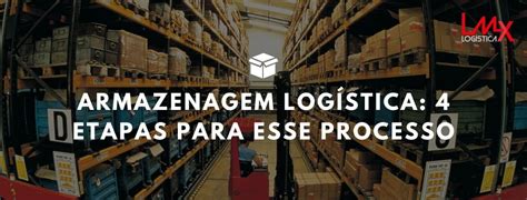 Armazenagem Log Stica Etapas Para Esse Processo Lmx Log Stica