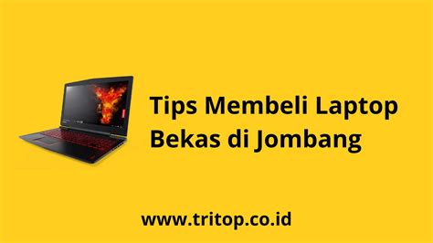 Tips Membeli Laptop Bekas Di Jombang Tritop