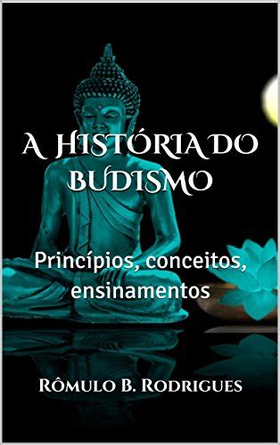 A Hist Ria Do Budismo Princ Pios Conceitos Ensinamentos Ebook