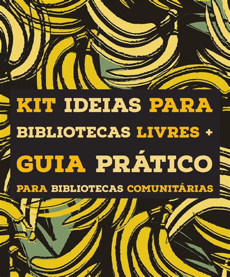 Kit Guia Prático para Bibliotecas Comunitárias Ideias para bibliotec