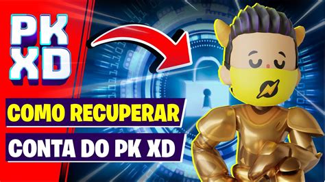 PK XD COMO RECUPERAR CONTA DO PK XD OU SEM E MAIL REGISTRADO