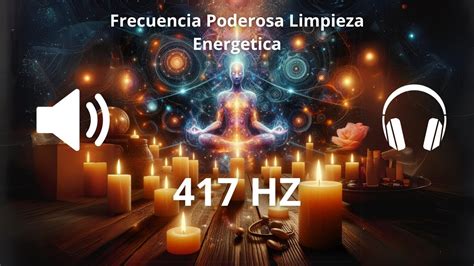 417 Hz Eliminar Energias Negativas Frecuencias Poderosas Audio De