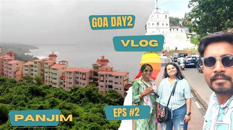 Things To Do In Panjim Day 2 Goa Tourist PlacesGoa Trip Vlog Hindi