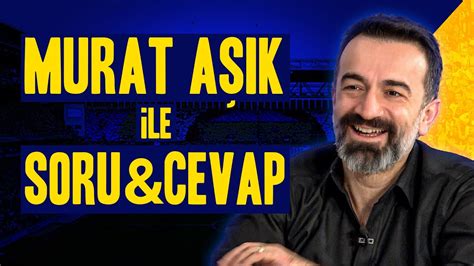 MURAT AŞIK İLE SORU CEVAP YouTube