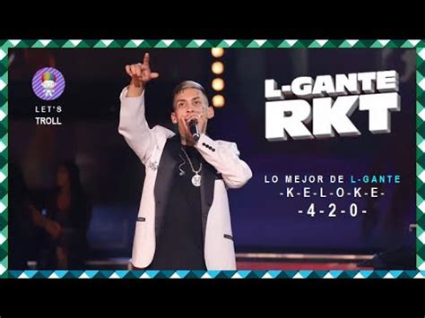 L GANTE Inédito RKT 420 KELOKE Lo mejor de L Gante Pa los