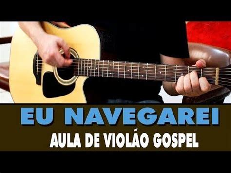 Eu Navegarei Aula De Viol O Gospel Youtube Aulas De Viol O