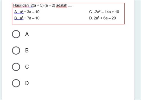 Solved: Hasil dari 2(a+5)(a-2) adalah A、 a^2+3a-10 C. -2a^2-14a+10 B. a ...