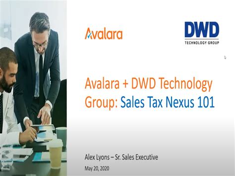 Avalara Sales Tax Nexus 101 Webinar Dwd Technology Group