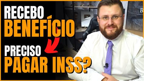 Estou Recebendo BenefÍcio Preciso Pagar Inss Youtube