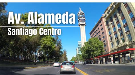 Ciudad De Santiago Avenida Alameda Youtube