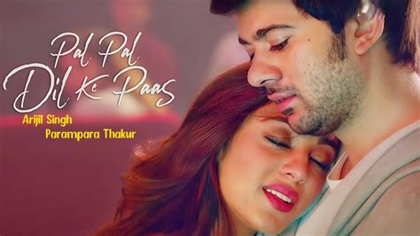 Pal Pal Dil Ke Paas Arijit Singh Parampara Thakur YouTube