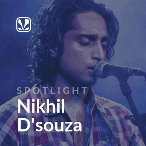 Nikhil Dsouza Spotlight Latest Hindi Songs Online Jiosaavn