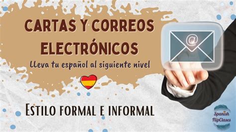 Cartas Y Correos Electrónicos En Español Formales E Informales Spanish Flipclases