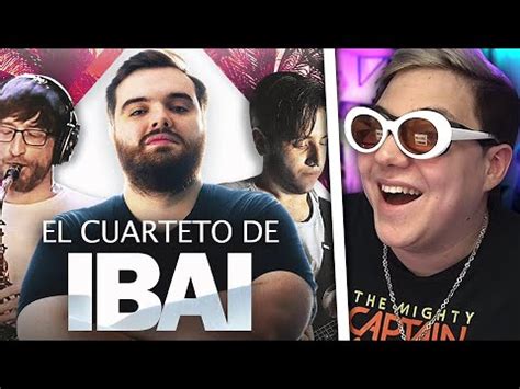 REACCION A EL CUARTETO DE IBAI YouTube