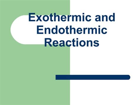 54 Exothermic And Endothermic Reactions Ppt