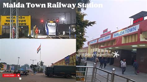 MALDA TOWN Station Full View Howrah NJP Vande Bharat Exp YouTube