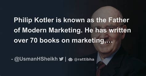 Philip Kotler Is Known As The Father Of Modern Marketing He Has