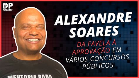 ALEXANDRE SOARES da Favela à Aprovação em vários Concursos DP