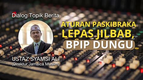 Ustaz Syamsi Ali Paskibraka Lepas Jilbab Bpip Dungu Youtube