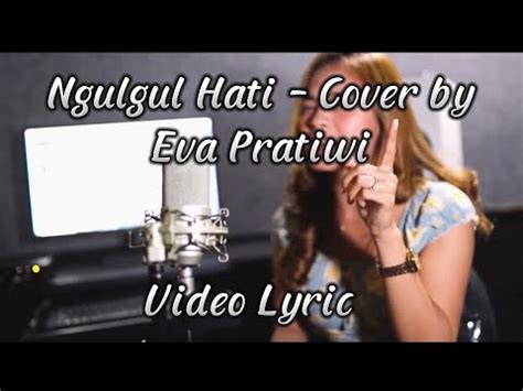 Video Lyric Ngulgul Hati Manik Cover By Eva Pratiwi YouTube