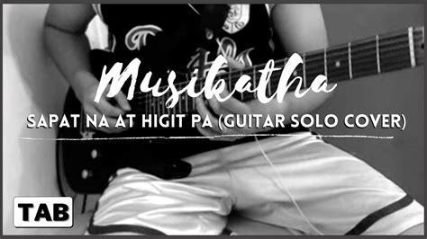 Musikatha Sapat Na At Higit Pa Guitar Solo Cover With Tab Youtube