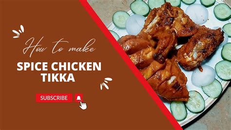 Spice Chicken Tikka Make Delicious Spice Chicken Tikka At Home