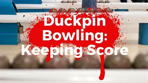 Understanding Duckpin Bowling Scoring A Step By Step Guide New Method