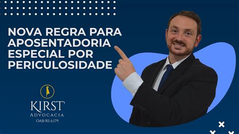 Nova Regra Para Aposentadoria Especial Por Periculosidade Kirst