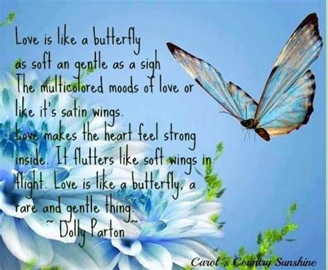 "Love is like a butterfly" Dolly Parton quote via Carol's Country ...