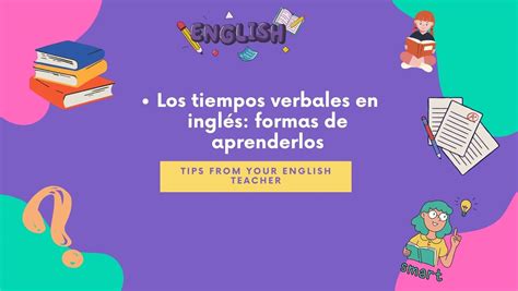 ¿cómo Aprender Los Tiempos Verbales En Inglés