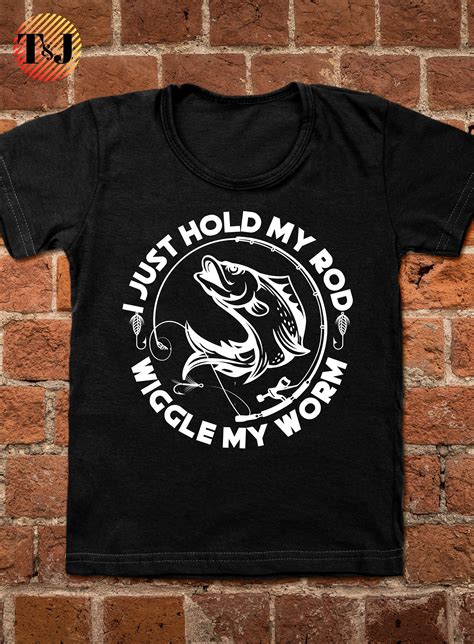 I Just Hold My Rod Wiggle My Worm Fishing Svg Fishing Etsy