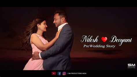 Nilesh Devyani Cinematic Prewedding Video Sm Productions