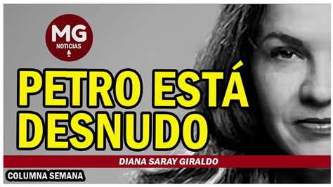 Petro Est Desnudo Columna Diana Saray Giraldo Youtube